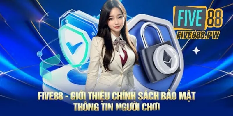 Chính sách bảo mật Five88 tài khoản hội viên