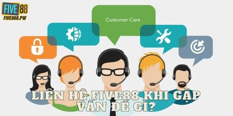 Trường hợp cần liên hệ Five88 để giải quyết